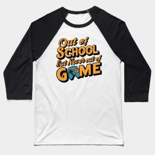 Funny Last Day of School Out Of School But Never Out Of Game Baseball T-Shirt